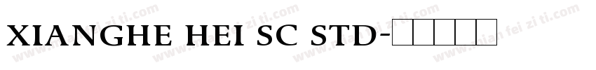 xianghe hei sc std字体转换